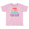 This Is My Human Costume I'm Really A Unicorn Toddler T-shirt