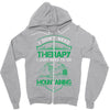 I Don't Need Therapy Just to Go Mountaining Zipper Hoodie