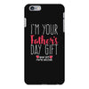 I'm Your Father's Day Gift Mom Says You're Welcome iPhone 6 Plus/6s Plus Case