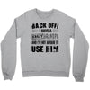 back off i have a crazy grandpa and i'm not afraid to user him Crewneck Sweatshirt