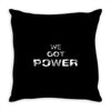 we got the power 5 Throw Pillow
