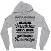 logistic operator manager we do precision guess work based on unreliab Zipper Hoodie