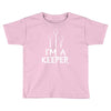 i am a keeper Toddler T-shirt