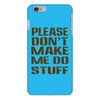 don't make me do stuff iPhone 6/6s Plus Case
