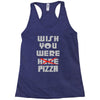 wish you were pizza Racerback Tank
