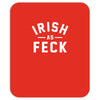 irish as feck ireland Mousepad