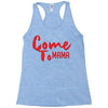come Racerback Tank
