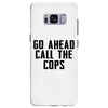 Go Ahead Call The Cops Samsung Galaxy S8 Plus