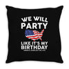 We Will Party Like Its My Birthday Throw Pillow