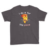 i do it for the pizza Youth Tee