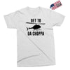 get to da choppa Exclusive T-shirt