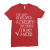 I've Just Developed A Theory That Proves I'm Not A Nerd Ladies Fitted T-Shirt