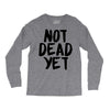 not dead yet Long Sleeve Shirts