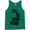 still the enemy within Tank Top