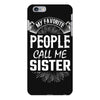 My Favorite People Call Me Sister iPhone 6 Plus/6s Plus Case