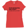 stop destroying our planet it's where i keep all my stuff geek tee shi Ladies Fitted T-Shirt