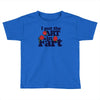 i put the art in fart Toddler T-shirt