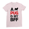 a pug is my bff Ladies Fitted T-Shirt