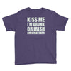 kiss me i'm drunk or irish Youth Tee