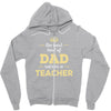 the best kind of dad raises a teacher. father's day gift for dad. Zipper Hoodie