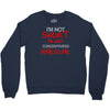 i'm not short awesome Crewneck Sweatshirt