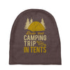 dude that camp trip in tents funny Baby Beanies