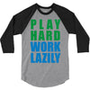 play hard, work lazily 3/4 Sleeve Shirt