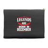 Legends Are Born In December Accessory Pouches