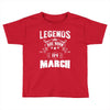 Legends Are Born In March Toddler T-shirt