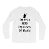not a nerd (2) Long Sleeve Shirts