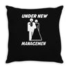 under new management funny Throw Pillow