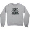i already want to take a nap Crewneck Sweatshirt