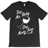 sip me baby one more time wine glass T-Shirt
