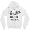 coffee then the things Zipper Hoodie