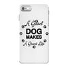 a good dog makes a great life iPhone 7 Case