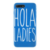 hola ladies   cool hip funny iPhone 7 Plus Case