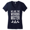 we are the weirdos mister Women's V-Neck T-Shirt