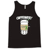 caffeinate! Tank Top
