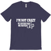 i'm not crazy my mother had me tested t shirt T-Shirt