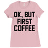 ok, but first coffee Ladies Fitted T-Shirt