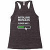 installing muscles please wait Racerback Tank