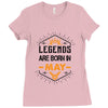 Legends Are Born In May Ladies Fitted T-Shirt