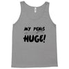 my pen is huge Tank Top