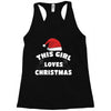 this girl loves christmas Racerback Tank