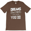 dreams don't work T-Shirt