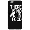 there is no 'we' in food iPhone 6/6s Case