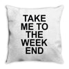 take me to the weekend Throw Pillow