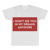 I Don't See You In My Dreams Anymore All Over Men's T-shirt