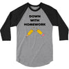 down with homework 3/4 Sleeve Shirt