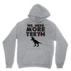 We Need More Teeth Unisex Hoodie